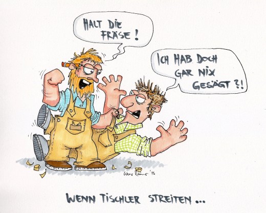 wenn Tischler streiten